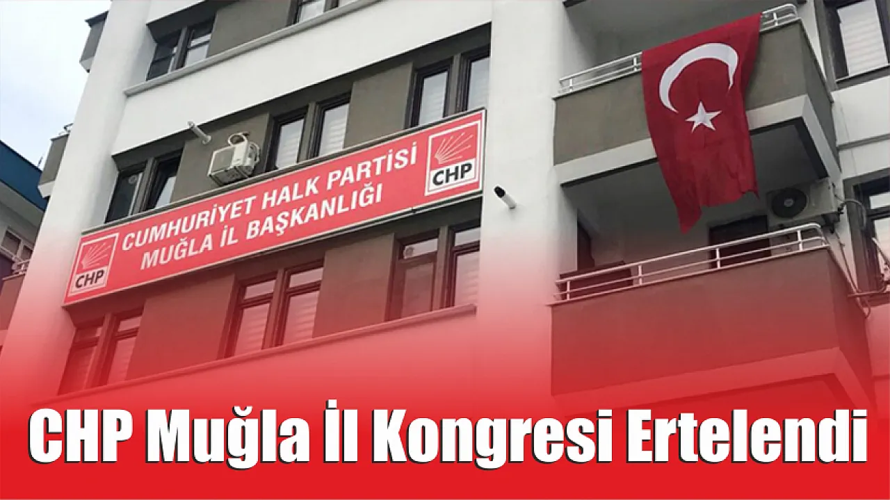 Chp Mu La L Kongresi Ertelendi