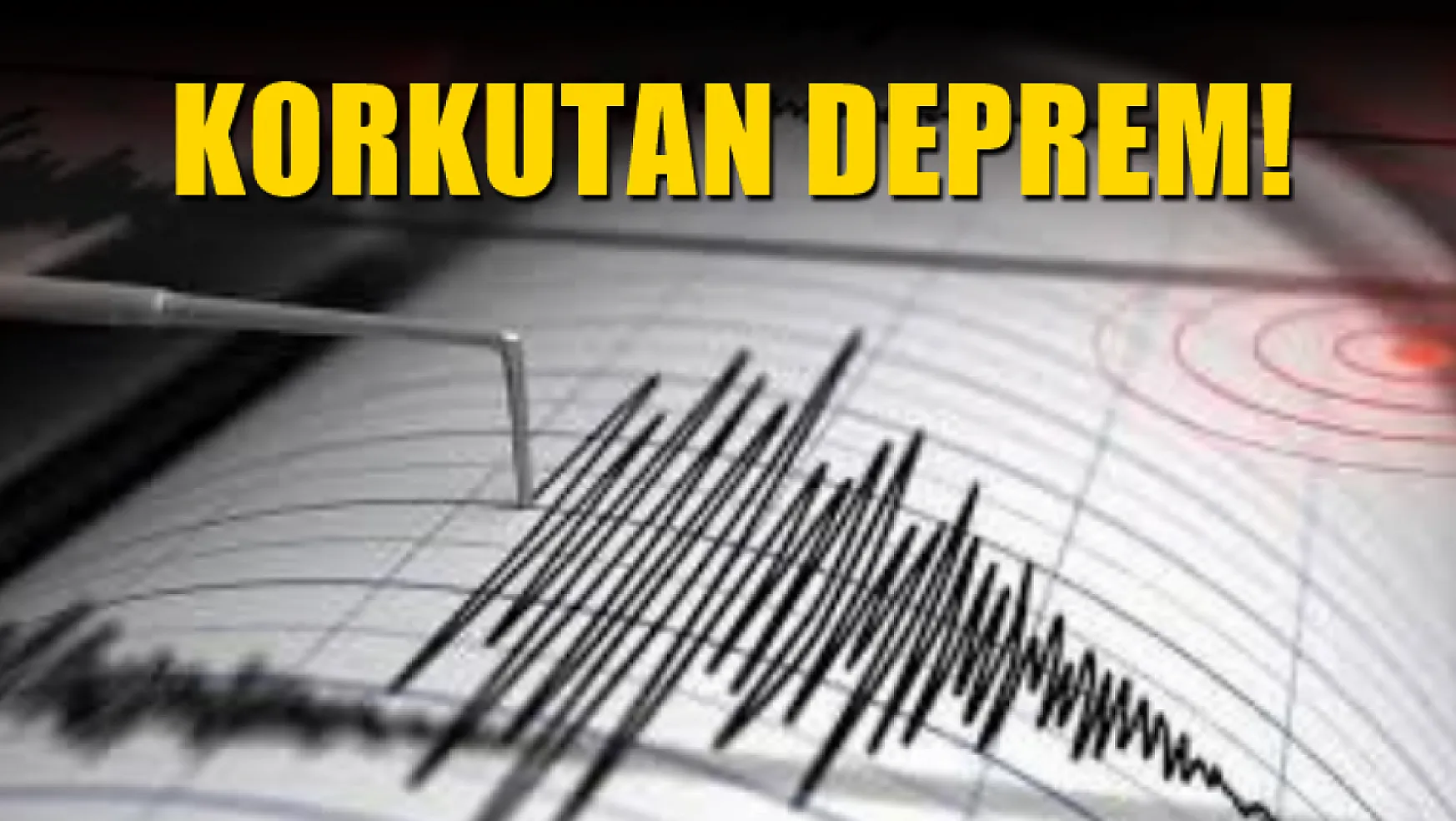 Korkutan Deprem