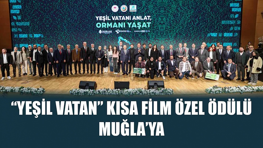 ‘Yeşil Vatan’ kısa film özel ödülü Muğla’ya