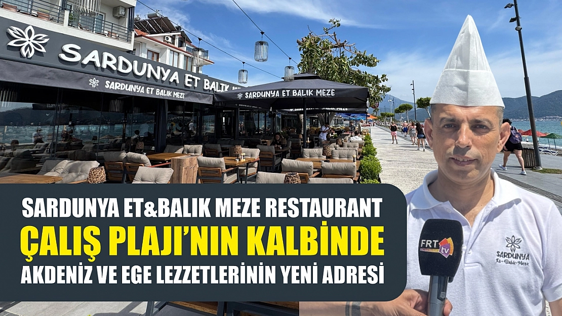 Sardunya Et&Balık Meze Restaurant: Çalış Plajı'nın Kalbinde Akdeniz ve Ege Lezzetlerinin Yeni Adresi