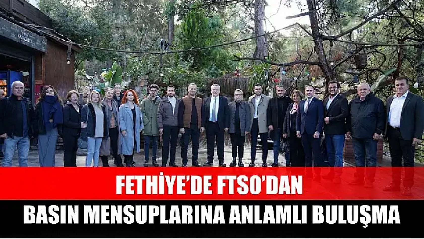 Fethiye'de FTSO'dan Basın Mensuplarına Anlamlı Buluşma