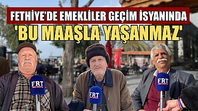 Fethiye'de emekliler geçim isyanında: 'Bu maaşla yaşanmaz'