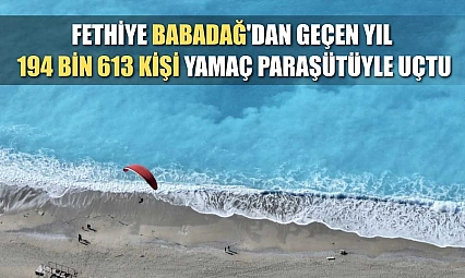 Fethiye Babadağ'dan geçen yıl 194 bin 613 kişi yamaç paraşütüyle uçtu