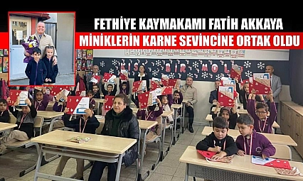 Fethiye Kaymakamı Fatih Akkaya miniklerin karne sevincine ortak oldu