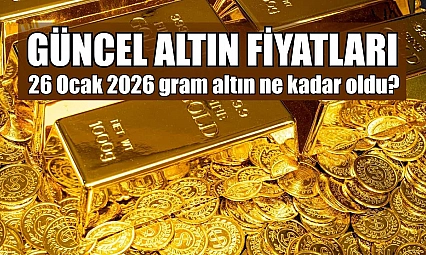 Güncel altın fiyatları: 26 Ocak 2026 gram altın ne kadar oldu?