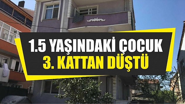 1.5 yaşındaki çocuk 3. kattan düştü