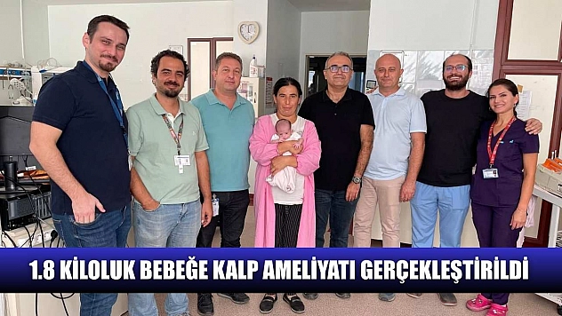 1.8 kiloluk bebeğe kalp ameliyatı gerçekleştirildi
