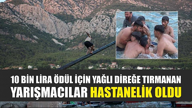 10 bin lira ödül için yağlı direğe tırmanan yarışmacılar hastanelik oldu