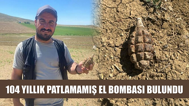 104 yıllık patlamamış el bombası bulundu