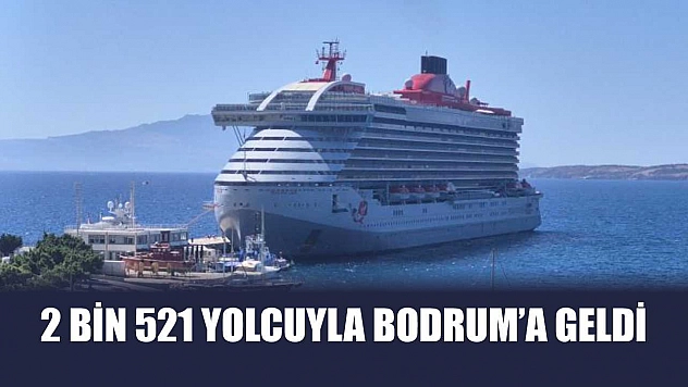 2 bin 521 yolcuyla Bodrum'a geldi