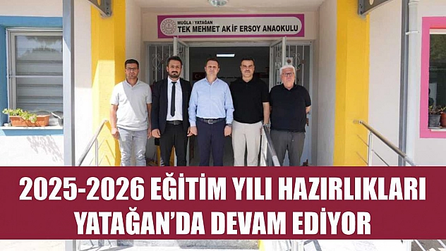 2025-2026 eğitim yılı hazırlıkları Yatağan'da devam ediyor