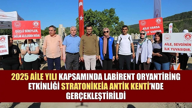 2025 Aile Yılı kapsamında labirent oryantiring etkinliği Stratonikeia Antik Kenti'nde gerçekleştirildi