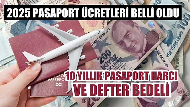 2025 Pasaport Ücretleri Belli Oldu 10 Yıllık Pasaport Harcı ve Defter Bedeli