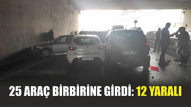 25 araç birbirine girdi: 12 yaralı
