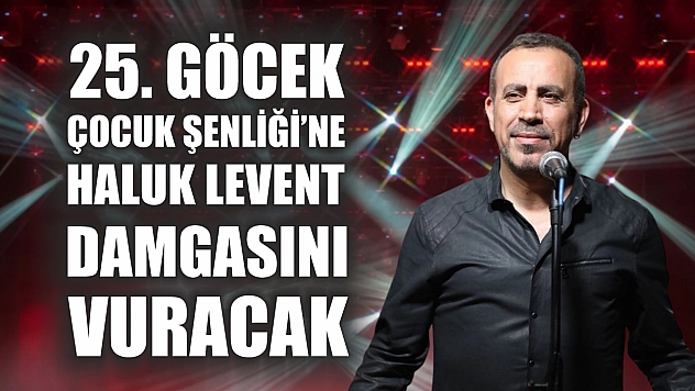 25. Göcek Çocuk Şenliği'ne Haluk Levent konseri damgasını vuracak