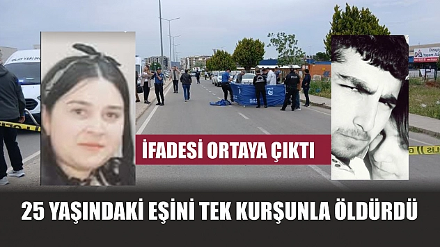 25 yaşındaki eşini tek kurşunla öldürdü...İfadesi ortaya çıktı