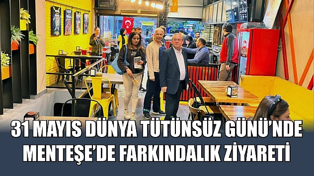 31 Mayıs Dünya Tütünsüz Günü'nde Menteşe'de farkındalık ziyareti