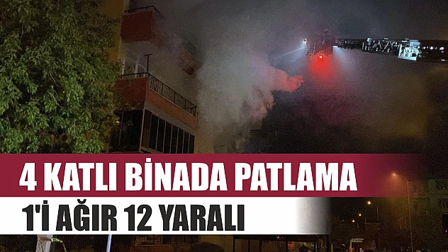4 katlı binada patlama: 1'i ağır 12 yaralı