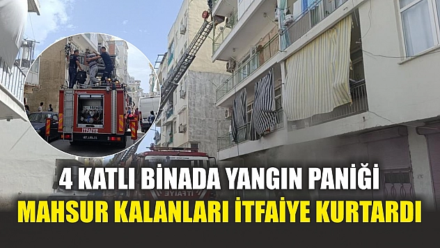 4 katlı binada yangın paniği: Mahsur kalanları itfaiye kurtardı