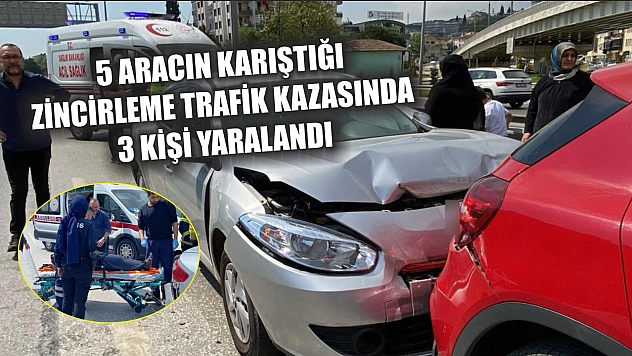 5 aracın karıştığı zincirleme trafik kazasında 3 kişi yaralandı