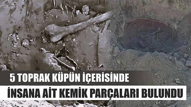 5 toprak küpün içerisinde insana ait kemik parçaları bulundu