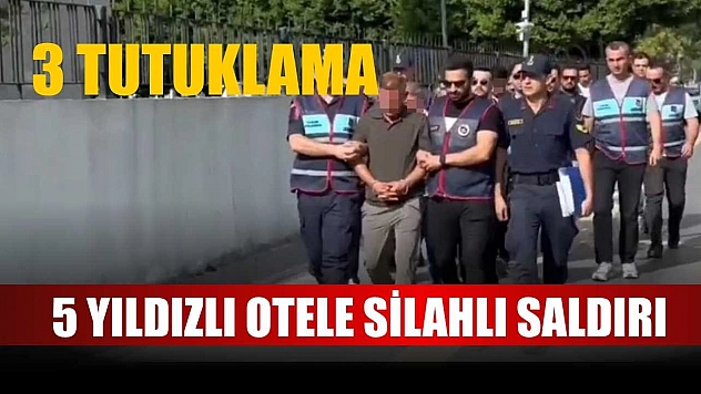 5 yıldızlı otele silahlı saldırıda 3 tutuklama