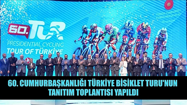 60. Cumhurbaşkanlığı Türkiye Bisiklet Turu'nun tanıtım toplantısı yapıldı
