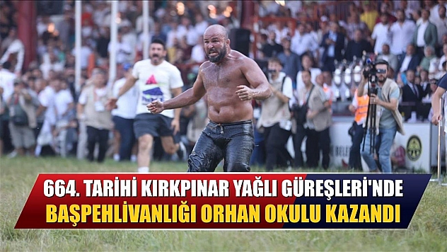664. Tarihi Kırkpınar Yağlı Güreşleri'nde başpehlivanlığı Orhan Okulu kazandı