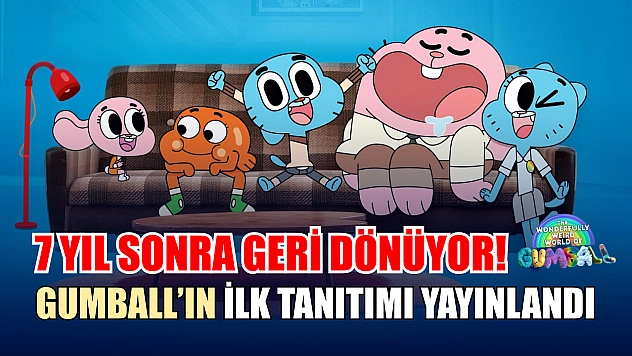 7 yıl sonra geri dönüyor! Gumball'ın ilk tanıtımı yayınlandı