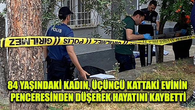 84 Yaşındaki Kadın, Üçüncü Kattaki Evinin Penceresinden Düşerek Hayatını Kaybetti