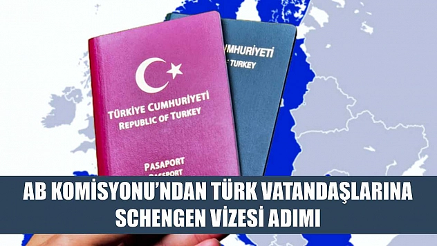 AB Komisyonu'ndan Türk vatandaşlarına Schengen vizesi adımı