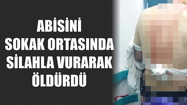 Abisini sokak ortasında silahla vurarak öldürdü