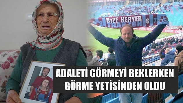 Adaleti görmeyi beklerken görme yetisinden oldu