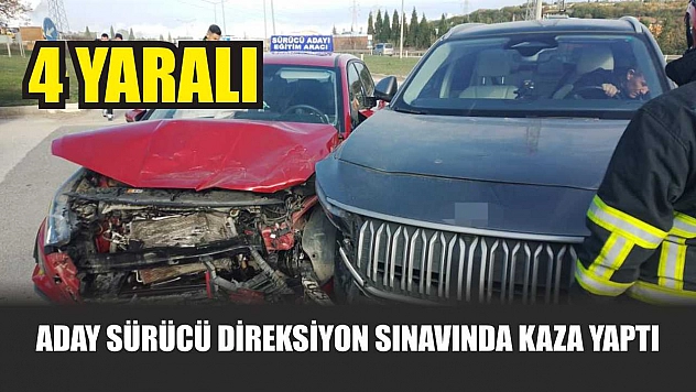 Aday sürücü direksiyon sınavında kaza yaptı: 4 yaralı