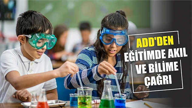ADD'den Eğitimde Akıl ve Bilime Çağrı