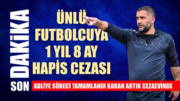 Adliye süreci tamamlandı Karan artık cezaevinde