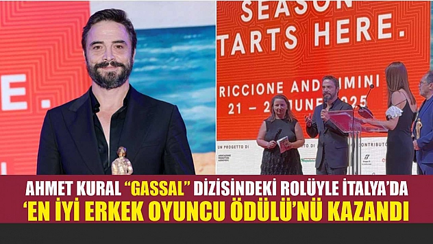Ahmet Kural 'Gassal' dizisindeki rolüyle İtalya'da 'En İyi Erkek Oyuncu Ödülü'nü kazandı