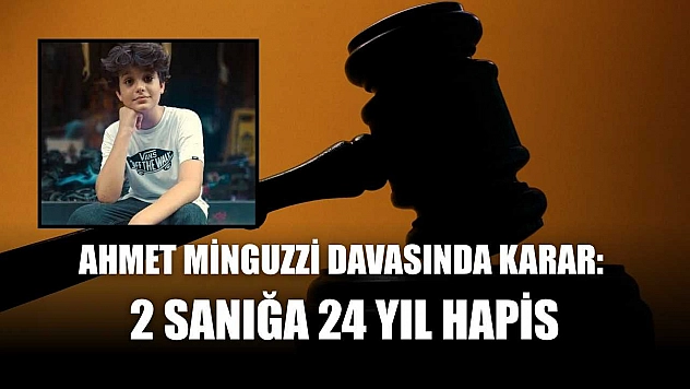 Ahmet Minguzzi davasında karar: 2 sanığa 24 yıl hapis