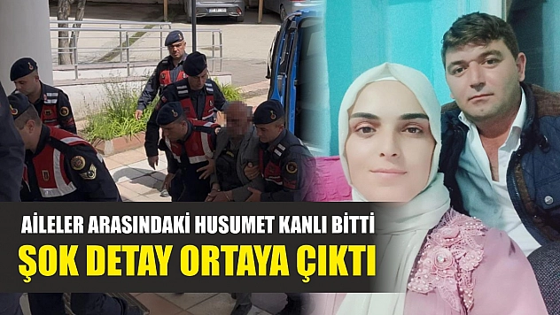Aileler arasındaki husumet kanlı bitti: Şok detay ortaya çıktı