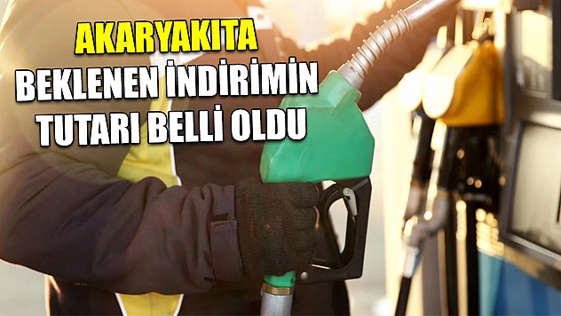 Akaryakıta beklenen indirimin tutarı belli oldu