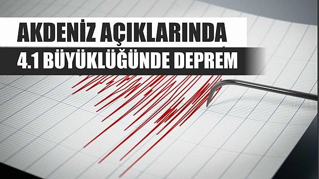 Akdeniz Açıklarında 4.1 Büyüklüğünde Deprem