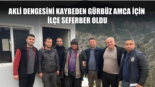 Akli dengesini kaybeden Gürbüz amca için ilçe seferber oldu
