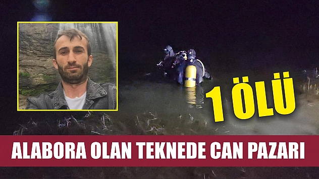 Alabora olan teknede can pazarı: 1 ölü