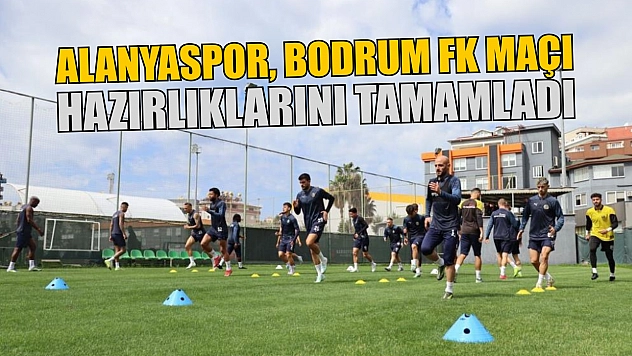 Alanyaspor, Bodrum FK maçı hazırlıklarını tamamladı