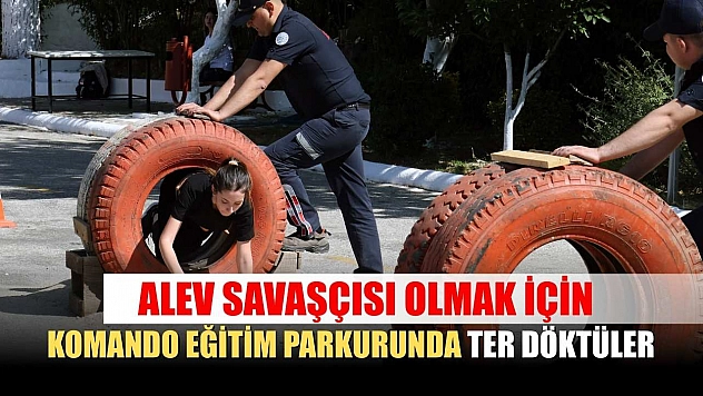 Alev savaşçısı olmak için komando eğitim parkurunda ter döktüler