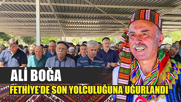 Ali Boğa Fethiye'de Son Yolculuğuna Uğurlandı