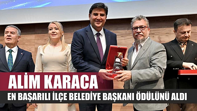 Alim Karaca, En Başarılı İlçe Belediye Başkanı Ödülünü Aldı