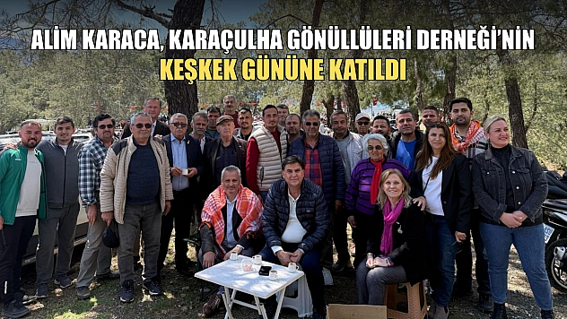 Alim Karaca, Karaçulha Gönüllüleri Derneği'nin Keşkek Gününe Katıldı