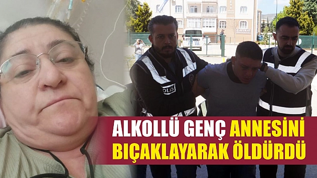 Alkollü Genç Annesini Bıçaklayarak Öldürdü