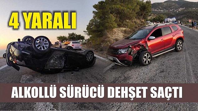 Alkollü sürücü dehşet saçtı: 4 yaralı